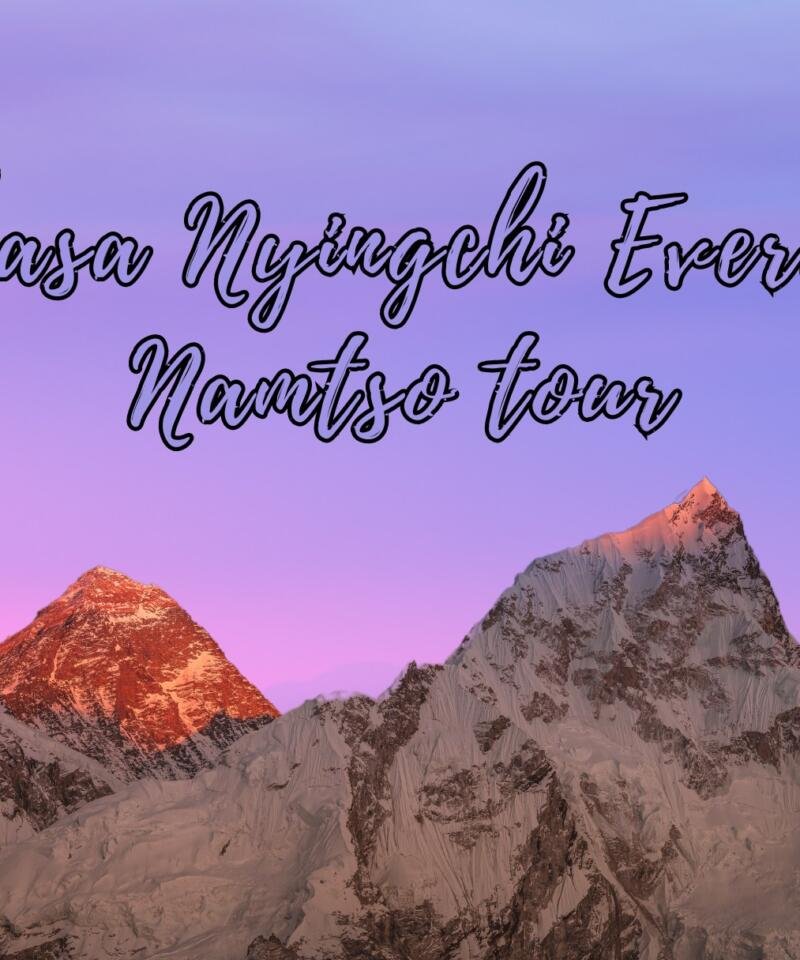 Explore the Captivating Charm of Lhasa, Nyingchi, Namtso and Everest