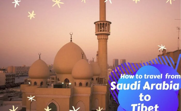 How to travel from Saudi Arabia to Tibet