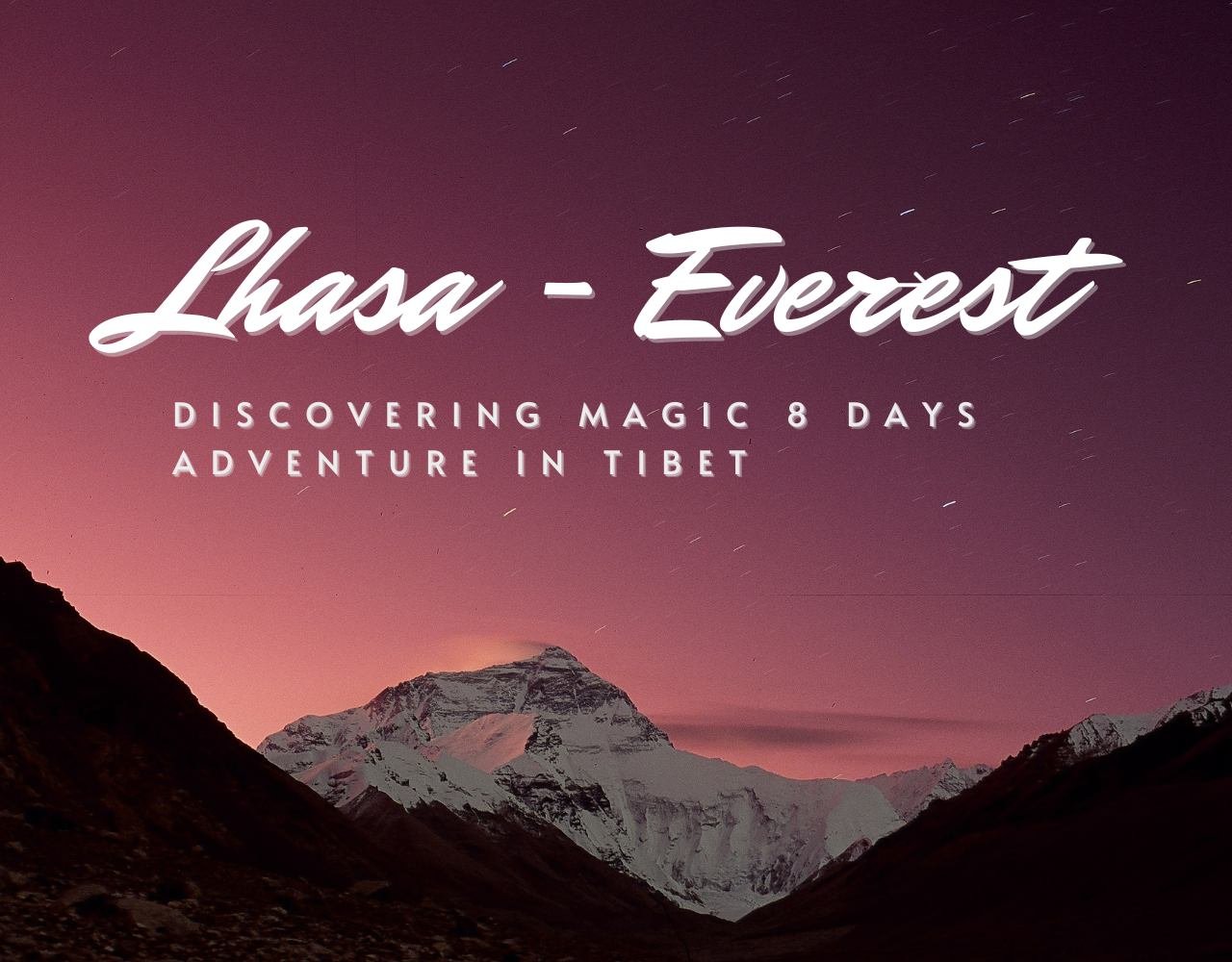 Discovering the Magic of Tibet: 8-Day Lhasa - Everest Adventure