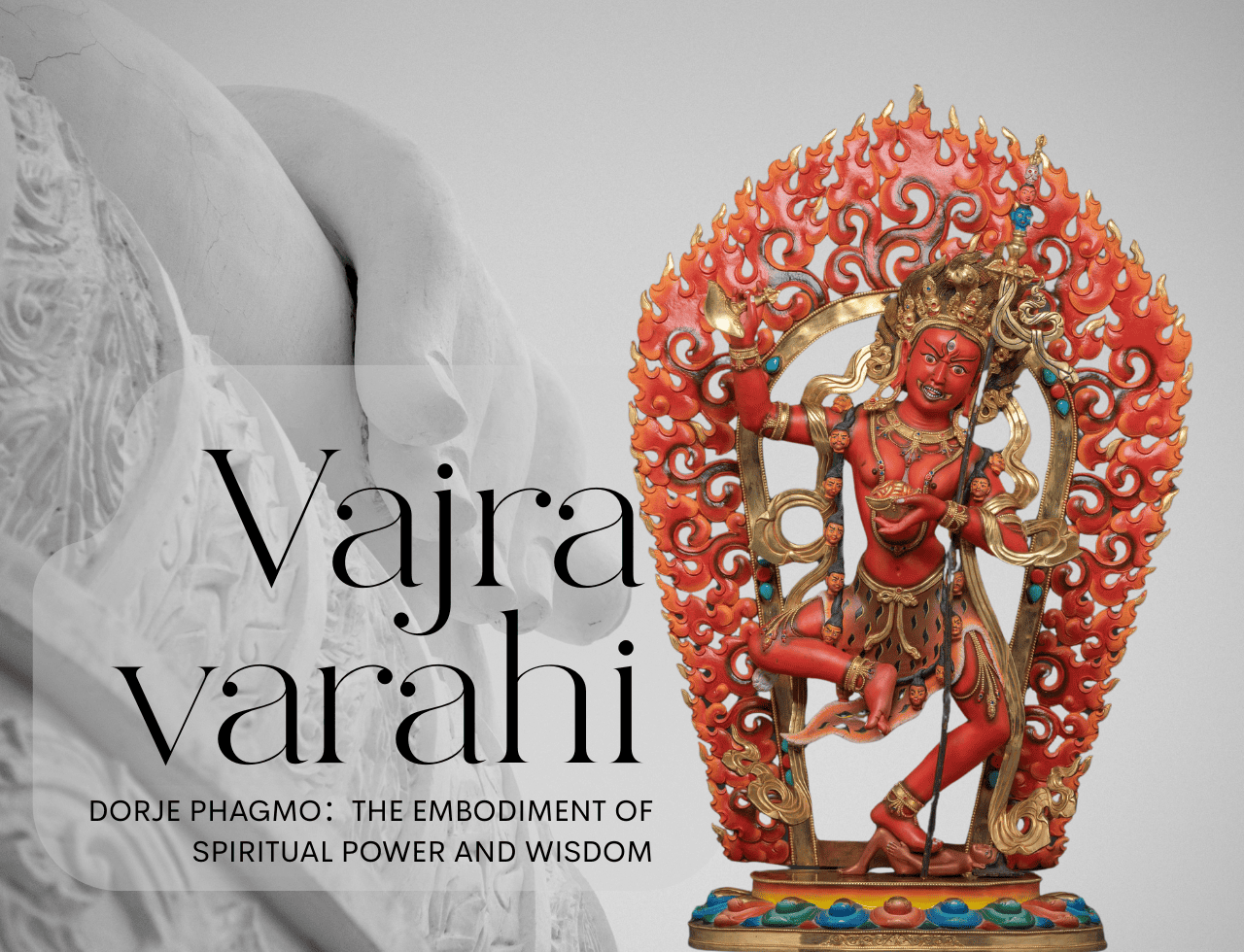 Vajravarahi: The Powerful Female Deity in Tibetan Buddhism
